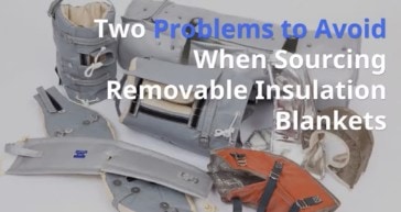 Problems to Avoid When Sourcing Removable Insulation Blankets
